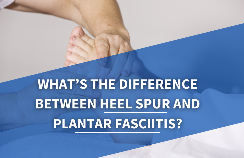 What’s the difference between heel spur and plantar fasciitis? Osteo